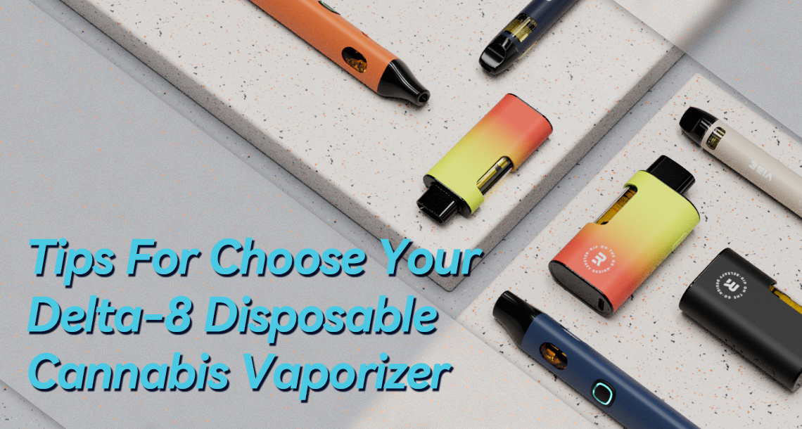 tips for choose delta-8 disposable vaporizer