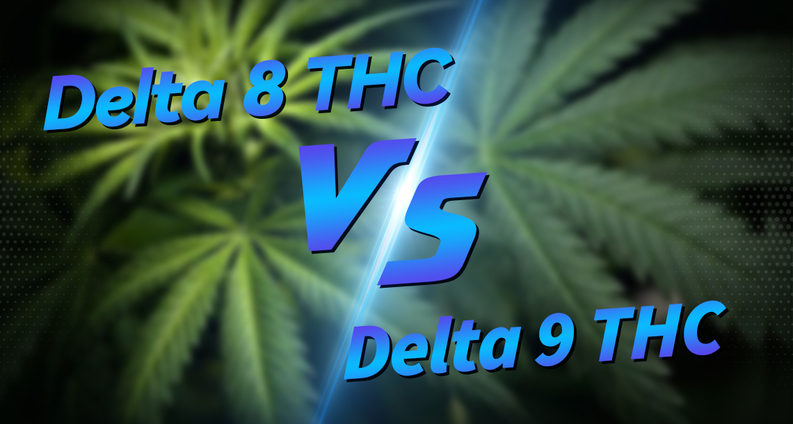 Delta 8 THC vs Delta 9 THC