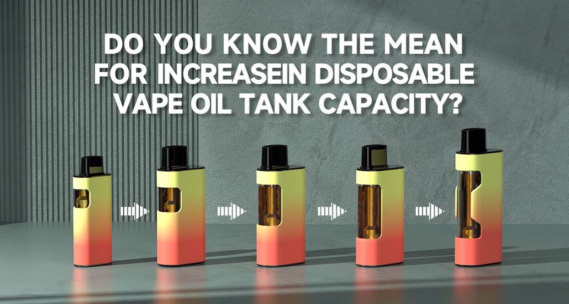 Increase In Disposable Vape Oil Tank Capacity