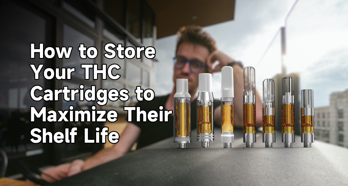 How to Store Your THC Cartridges to Maximize Their Shelf Life