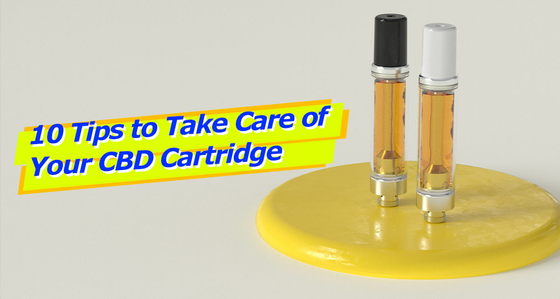 10 Tips to Take Care of Your CBD cartridge