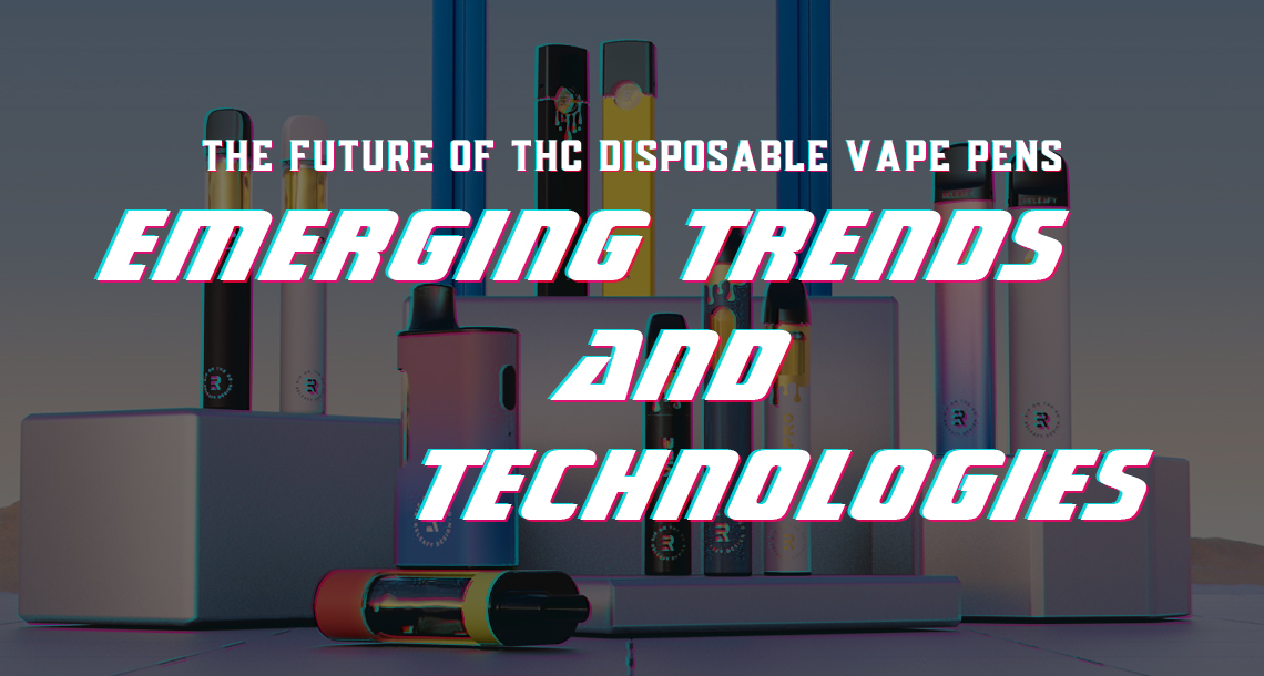 The Future of THC Disposable Vape Pens