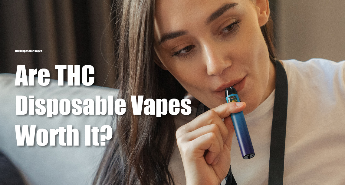 Are THC Disposable Vapes Worth It