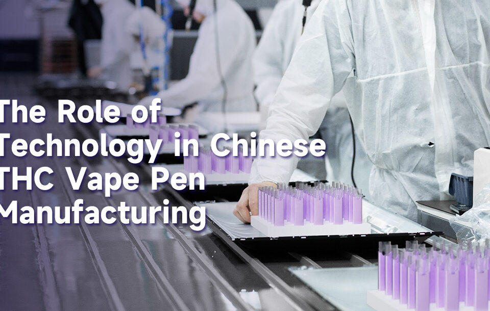 The Role of Technology in Chinese THC Vape Pen Manufacturing